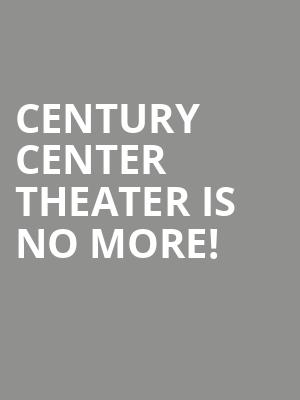 Century Center Theater is no more